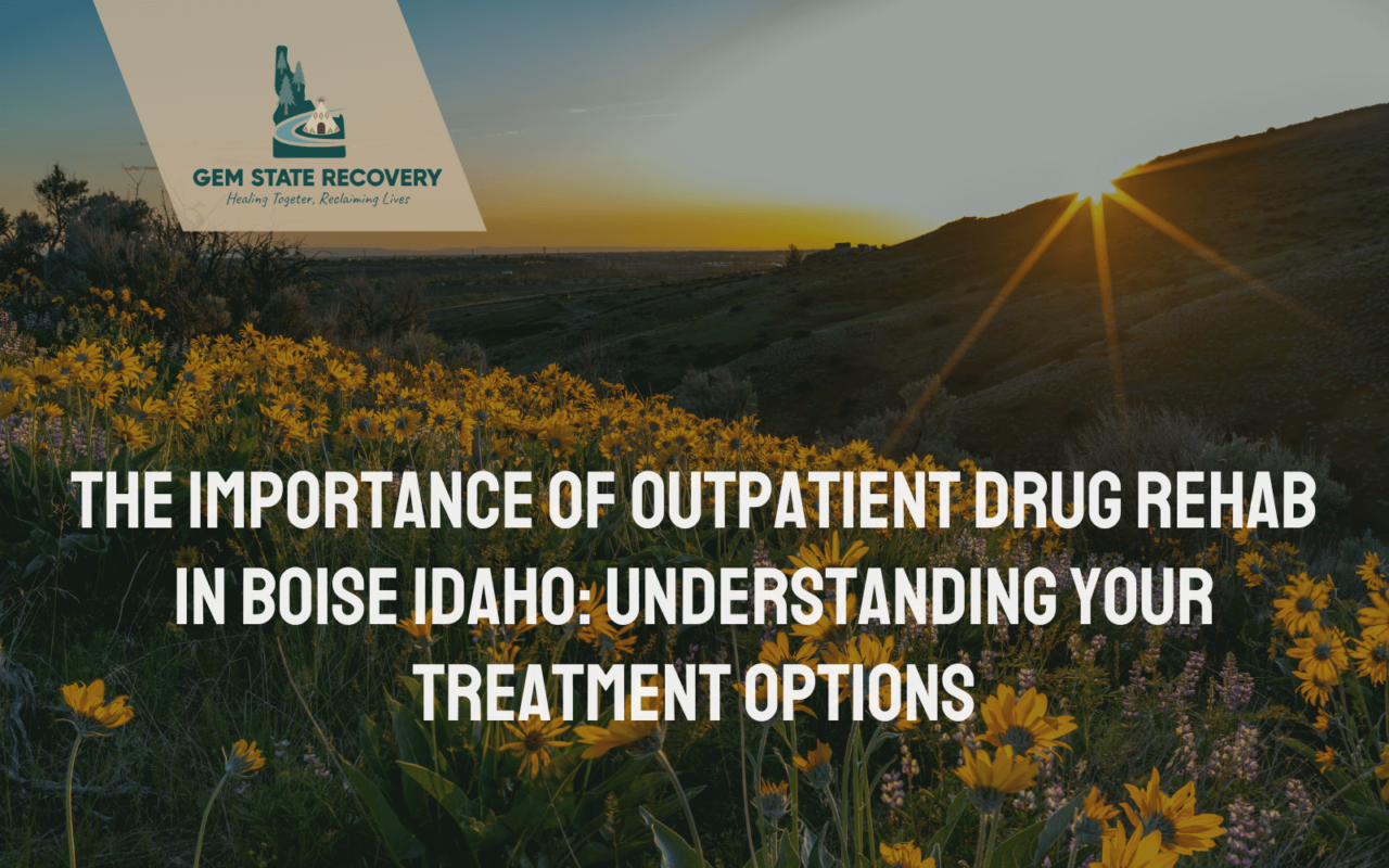 Outpatient Drug Rehab in Boise Idaho