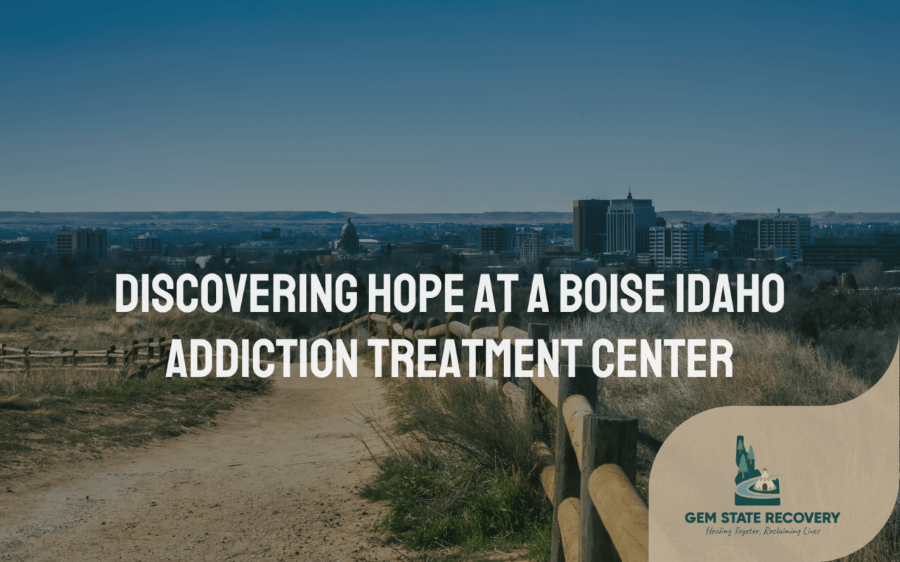 Boise Idaho Addiction Treatment Center