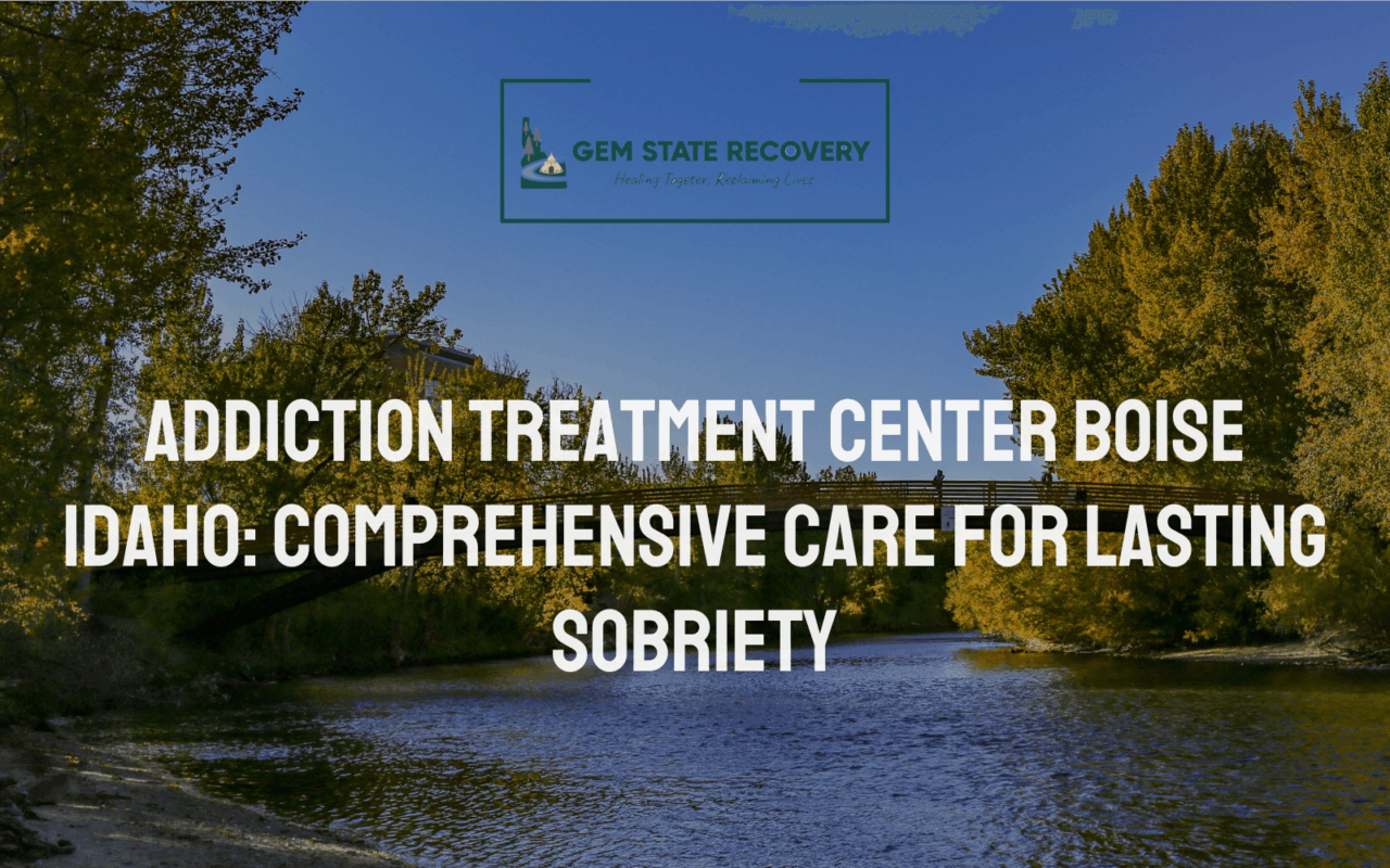 Addiction Treatment Center Boise Idaho