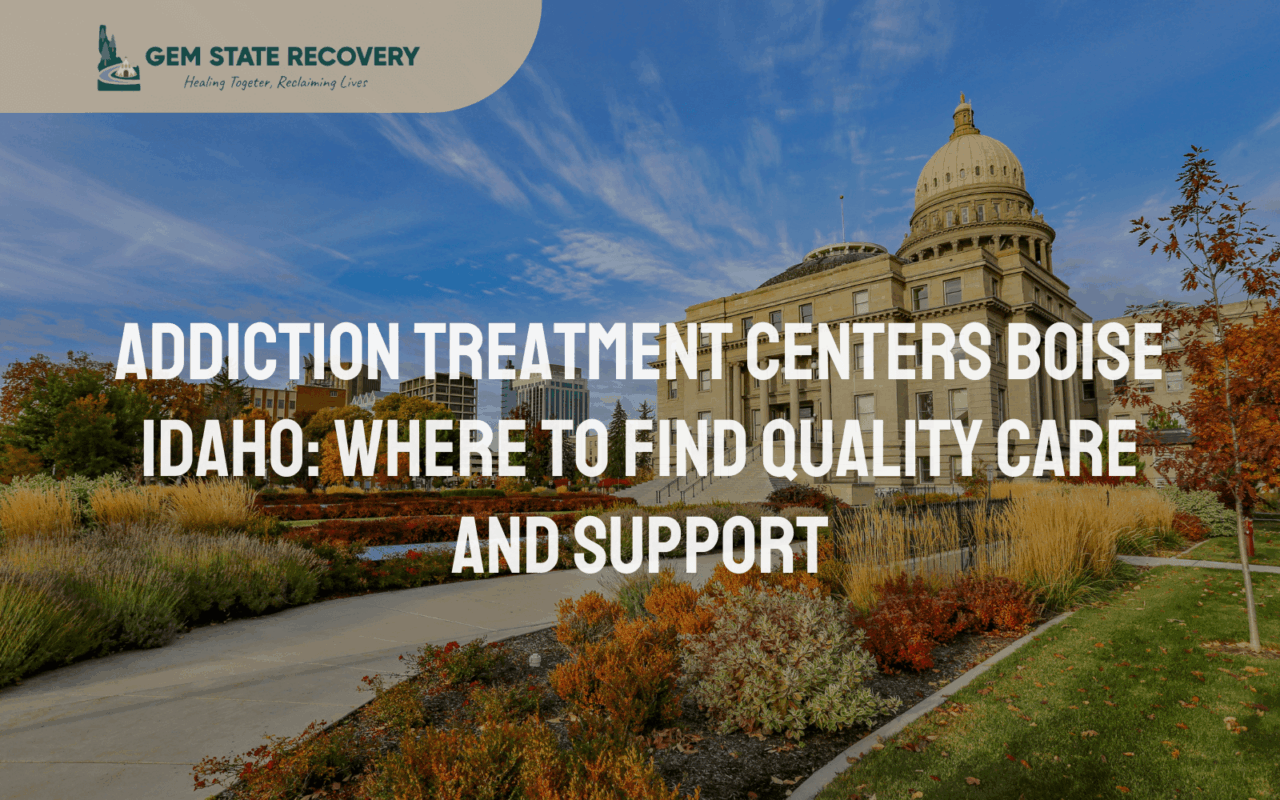 Addiction Treatment Centers Boise Idaho