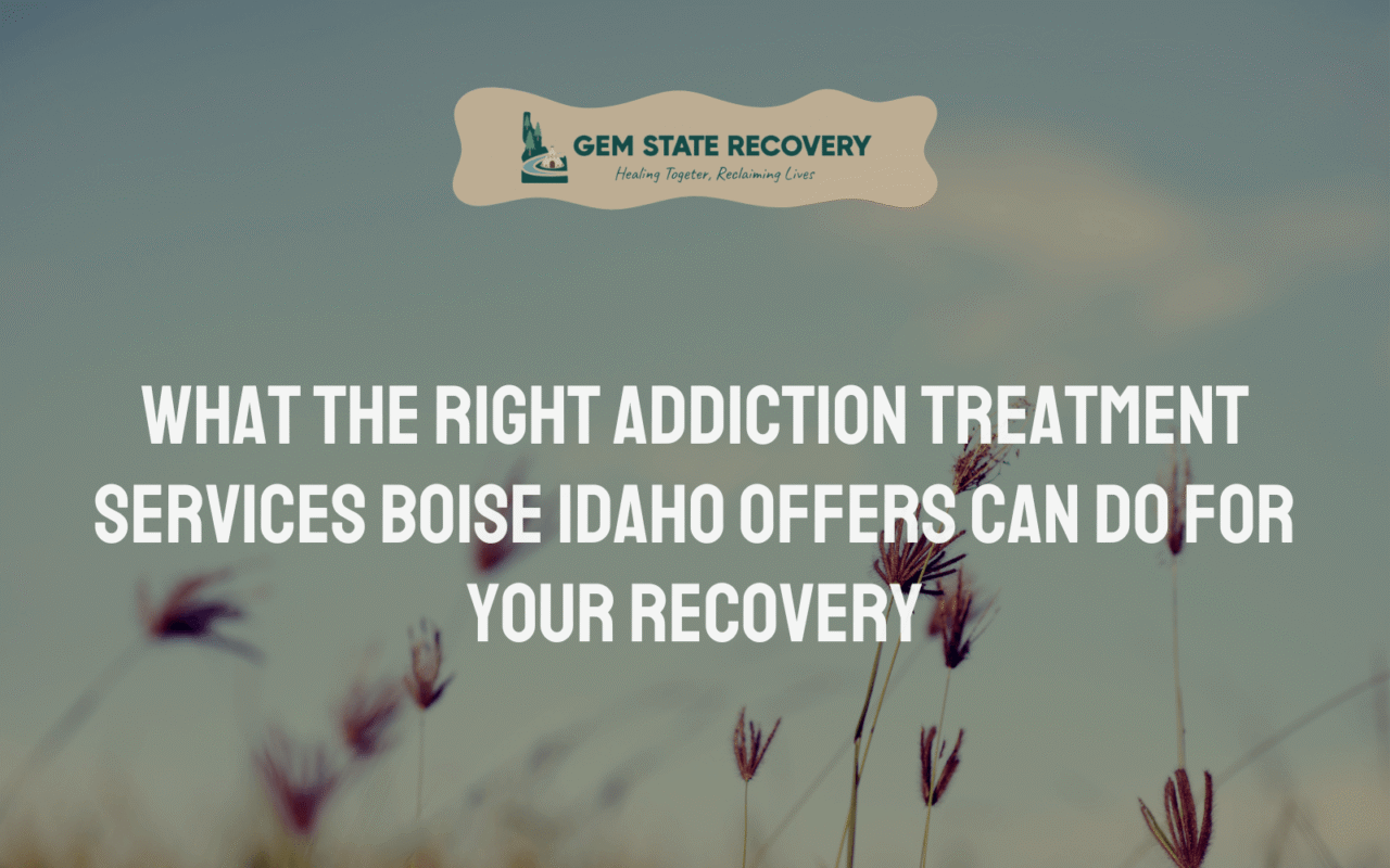 Addiction Treatment Services Boise Idaho